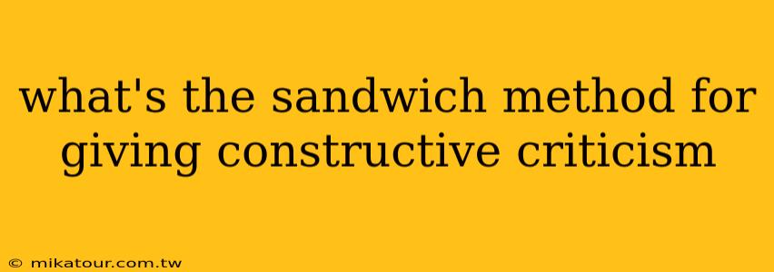 what's the sandwich method for giving constructive criticism