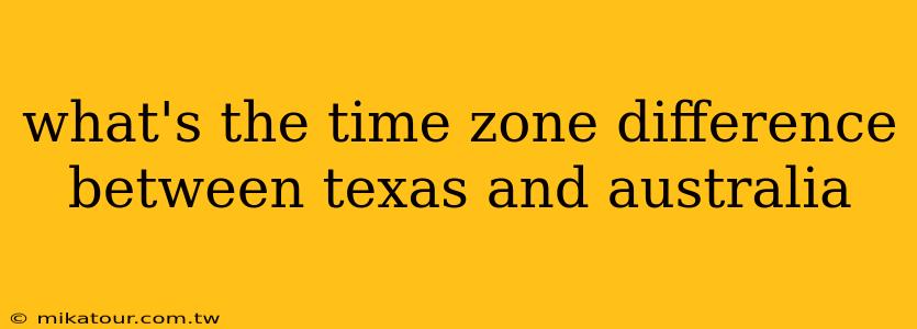 what's the time zone difference between texas and australia