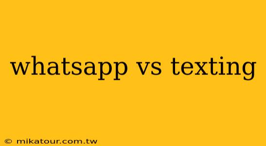 whatsapp vs texting