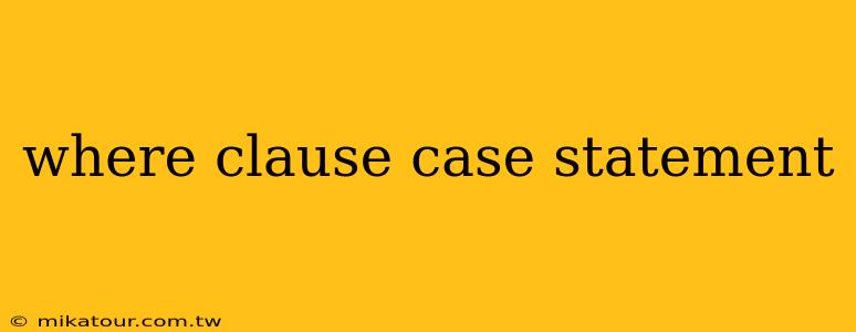 where clause case statement