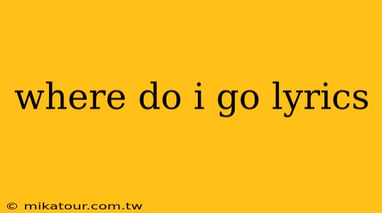 where do i go lyrics