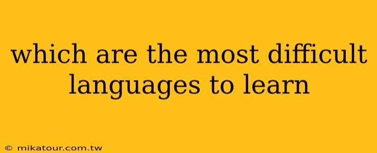 which are the most difficult languages to learn