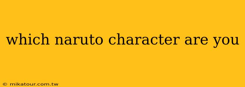 which naruto character are you