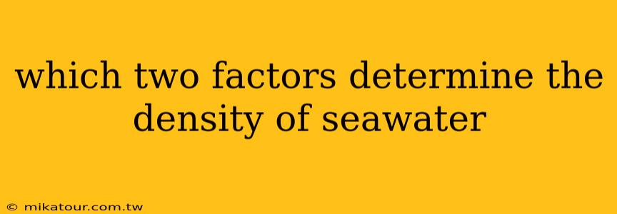 which two factors determine the density of seawater