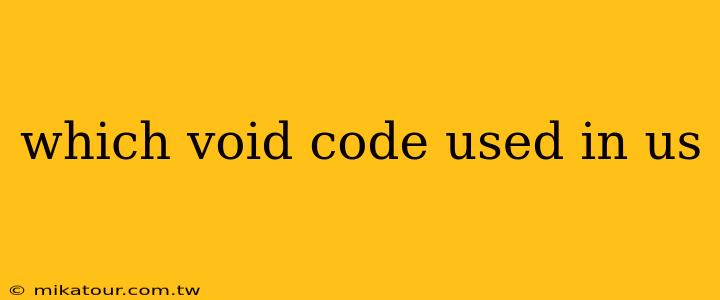 which void code used in us