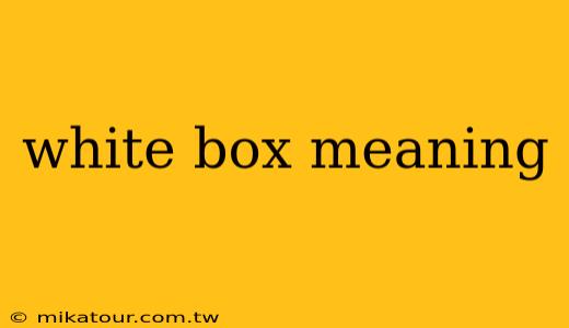 white box meaning