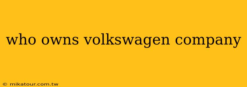 who owns volkswagen company