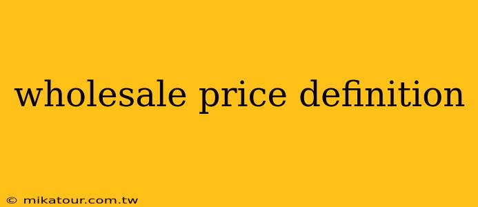 wholesale price definition