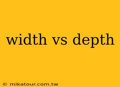 width vs depth