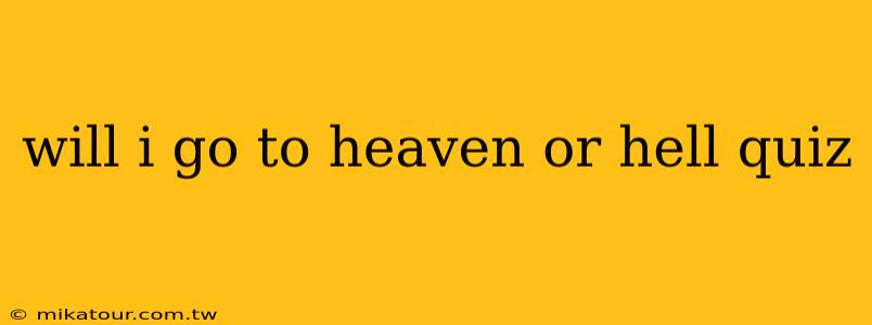 will i go to heaven or hell quiz