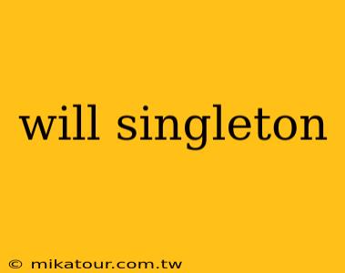 will singleton