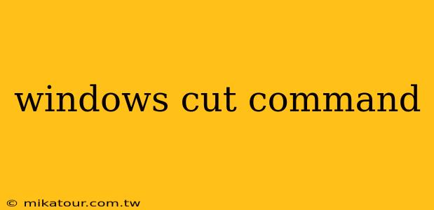 windows cut command