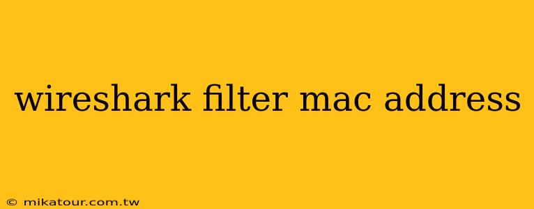 wireshark filter mac address
