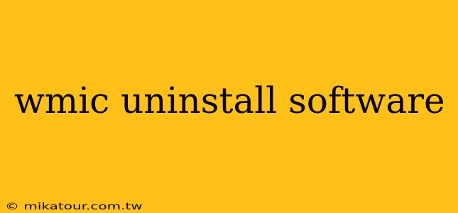 wmic uninstall software