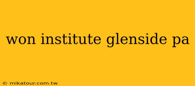 won institute glenside pa