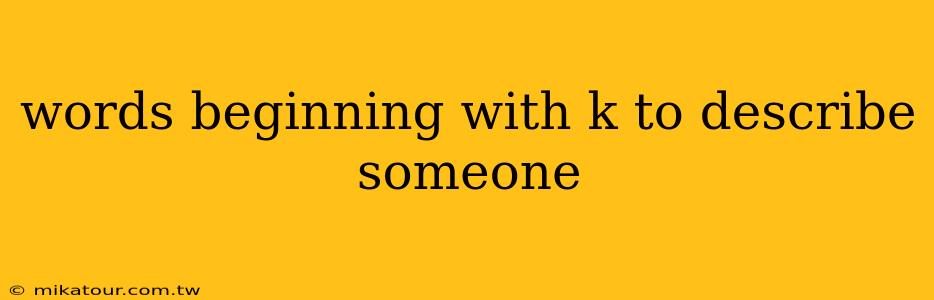 words beginning with k to describe someone