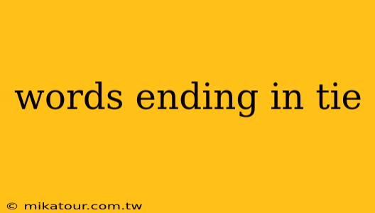 words ending in tie