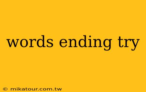 words ending try