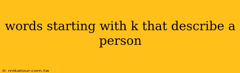 words starting with k that describe a person