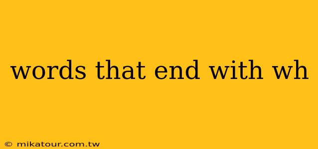 words that end with wh