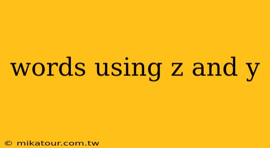 words using z and y