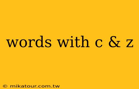 words with c & z