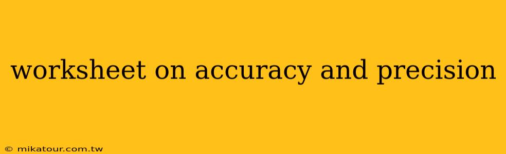 worksheet on accuracy and precision