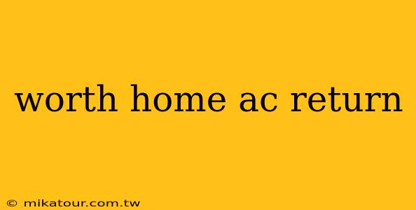 worth home ac return