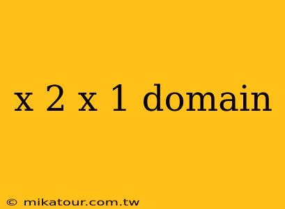 x 2 x 1 domain