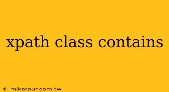 xpath class contains