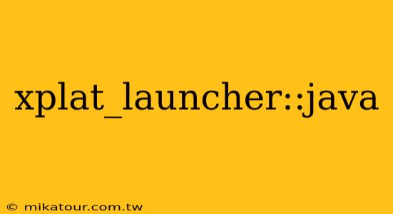 xplat_launcher::java