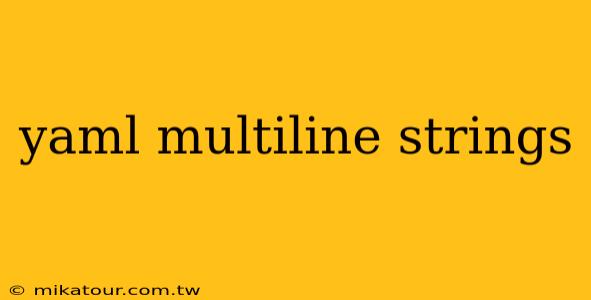 yaml multiline strings