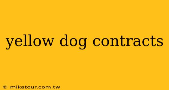 yellow dog contracts