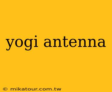 yogi antenna