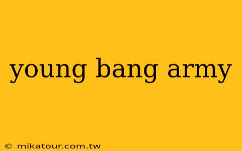 young bang army