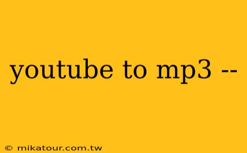 youtube to mp3 --