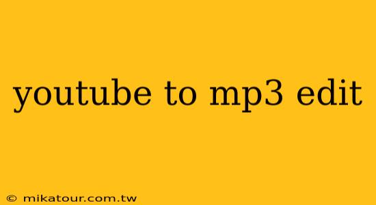 youtube to mp3 edit