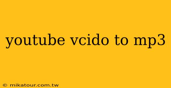 youtube vcido to mp3