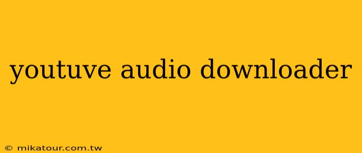 youtuve audio downloader