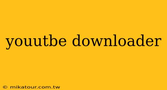 youutbe downloader