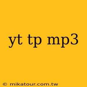 yt tp mp3