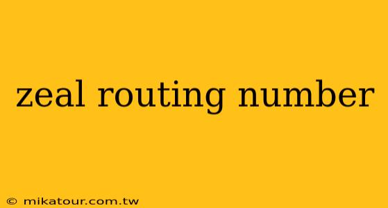 zeal routing number