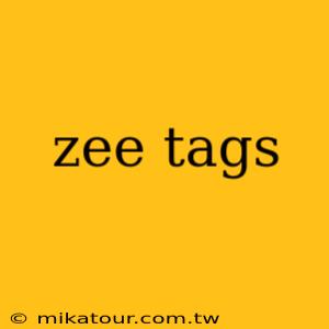 zee tags