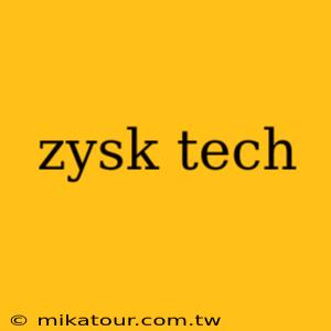 zysk tech